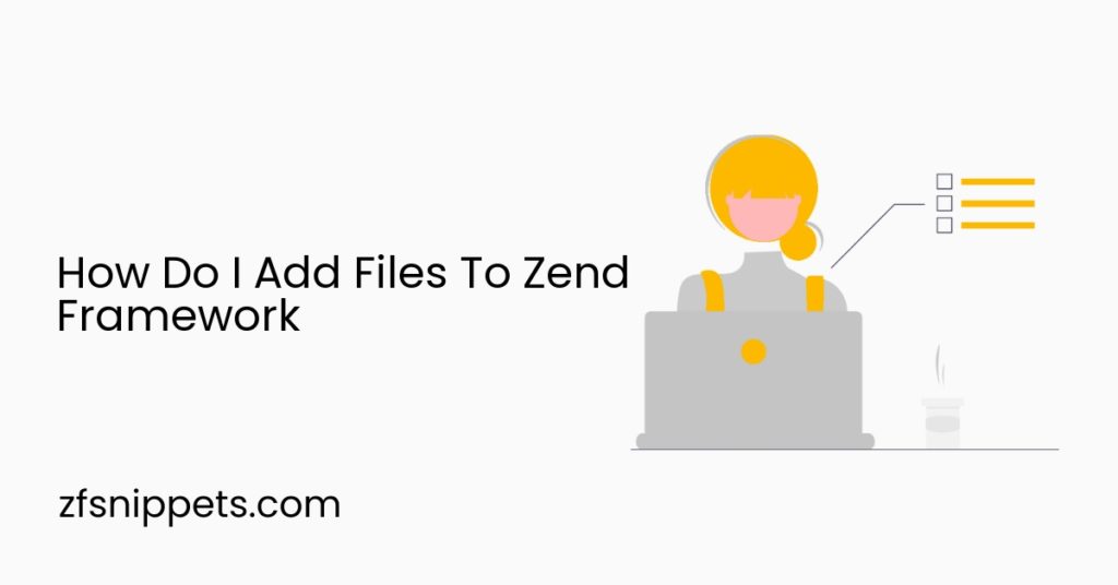 How Do I Add Files To Zend Framework