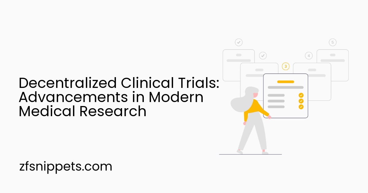 Decentralized Clinical Trials: Advancements in Modern Medical Research