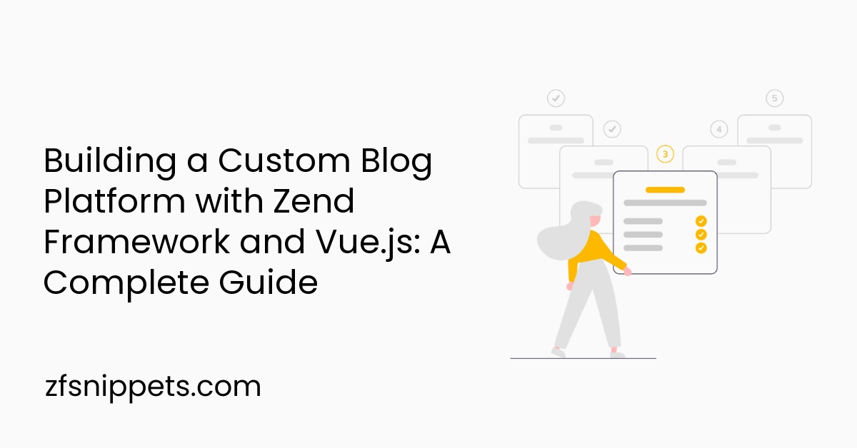 Building a Custom Blog Platform with Zend Framework and Vue.js: A Complete Guide