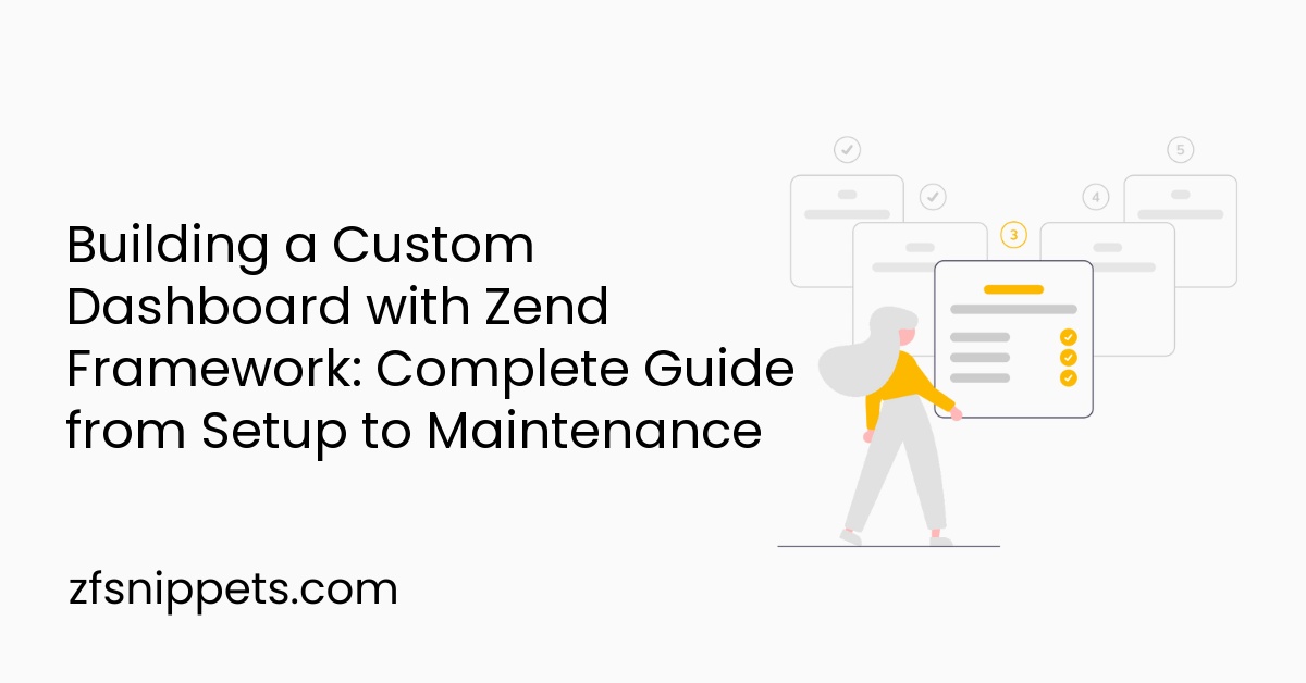 Building a Custom Dashboard with Zend Framework: Complete Guide from Setup to Maintenance