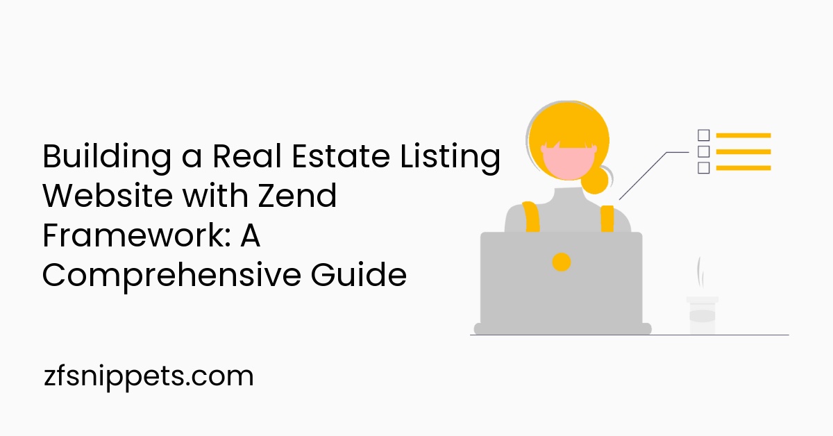 Building a Real Estate Listing Website with Zend Framework: A Comprehensive Guide