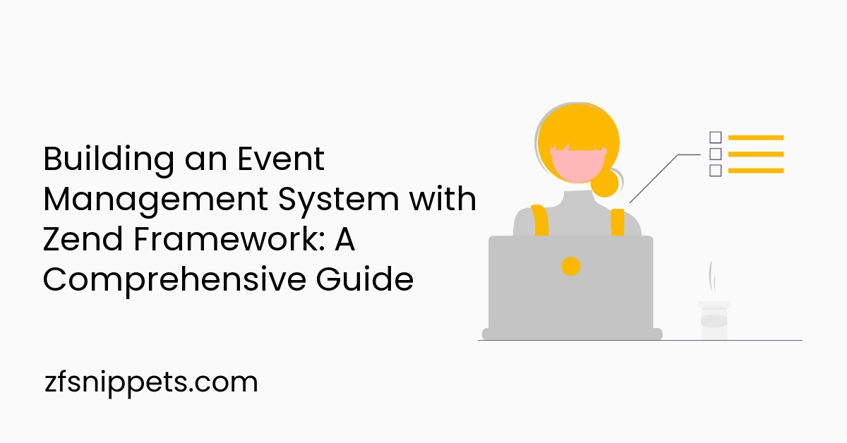 Building an Event Management System with Zend Framework: A Comprehensive Guide