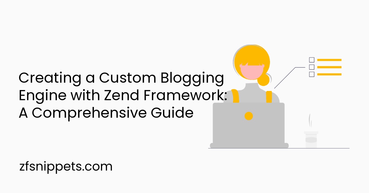 Creating a Custom Blogging Engine with Zend Framework: A Comprehensive Guide