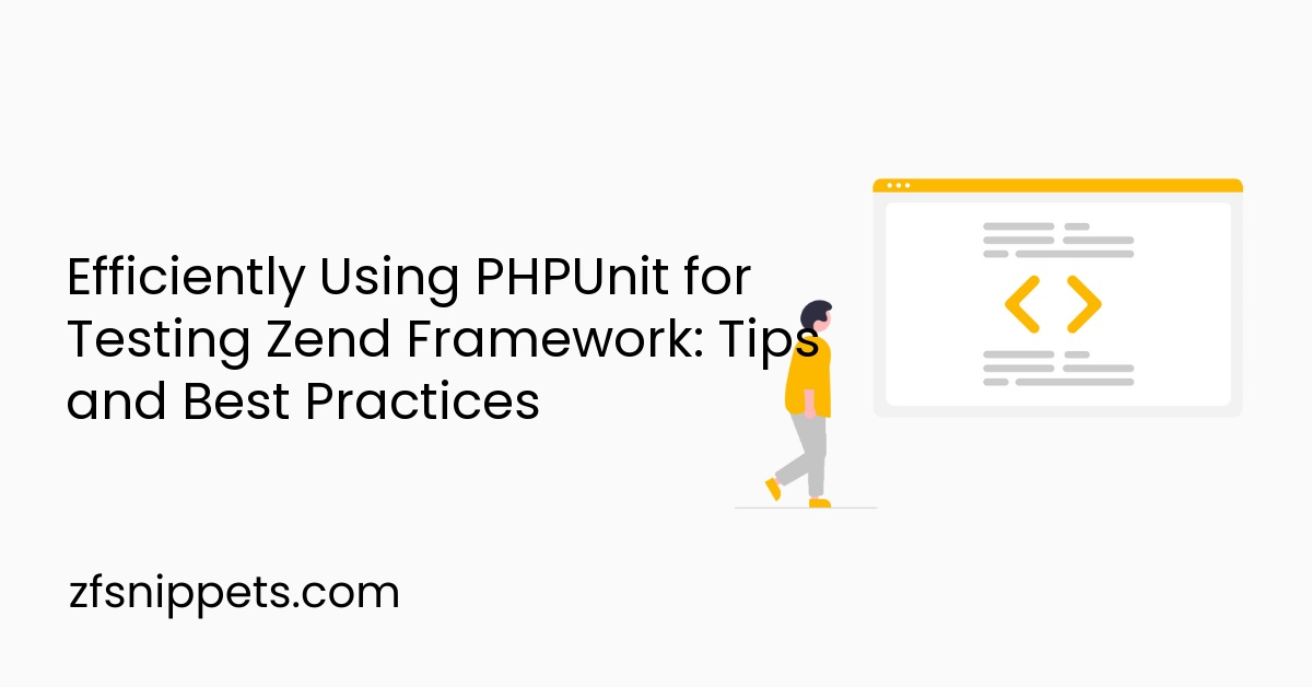Efficiently Using PHPUnit for Testing Zend Framework: Tips and Best Practices
