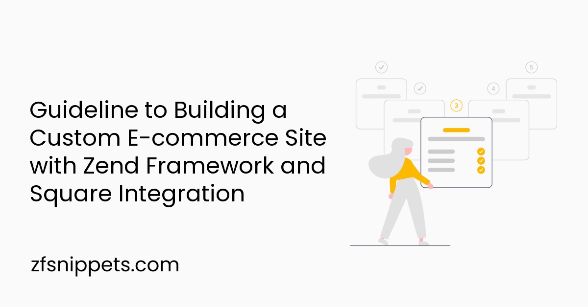Guideline to Building a Custom E-commerce Site with Zend Framework and Square Integration