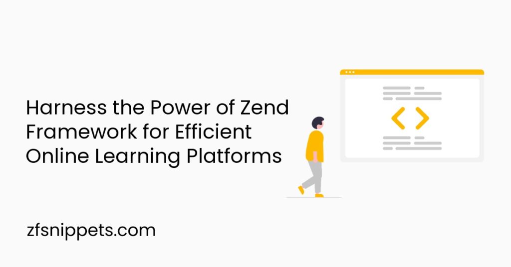 Harness the Power of Zend Framework for Efficient Online Learning Platforms