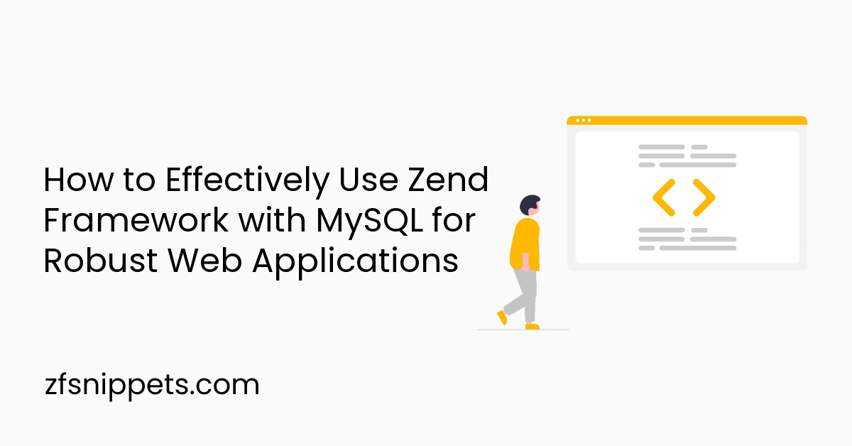 How to Effectively Use Zend Framework with MySQL for Robust Web Applications