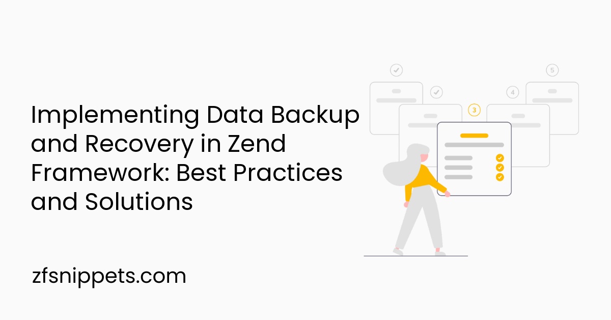 Implementing Data Backup and Recovery in Zend Framework: Best Practices and Solutions