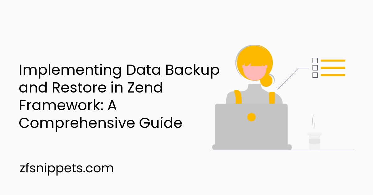Implementing Data Backup and Restore in Zend Framework: A Comprehensive Guide