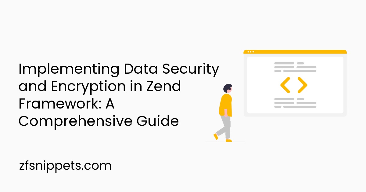 Implementing Data Security and Encryption in Zend Framework: A Comprehensive Guide