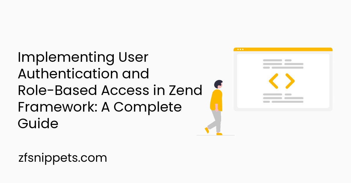 Implementing User Authentication and Role-Based Access in Zend Framework: A Complete Guide