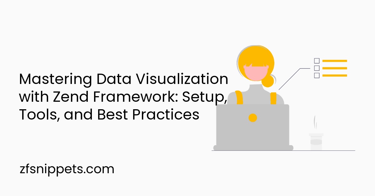 Mastering Data Visualization with Zend Framework: Setup, Tools, and Best Practices