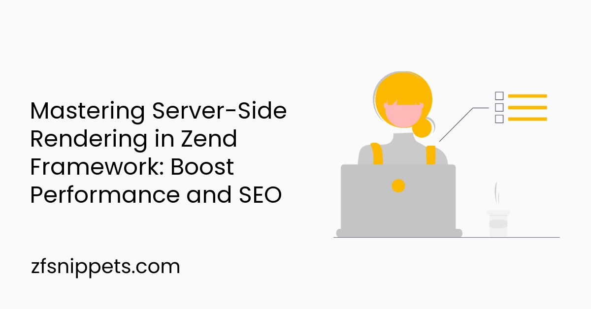Mastering Server-Side Rendering in Zend Framework: Boost Performance and SEO