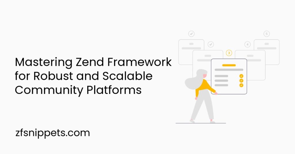 Mastering Zend Framework for Robust and Scalable Community Platforms