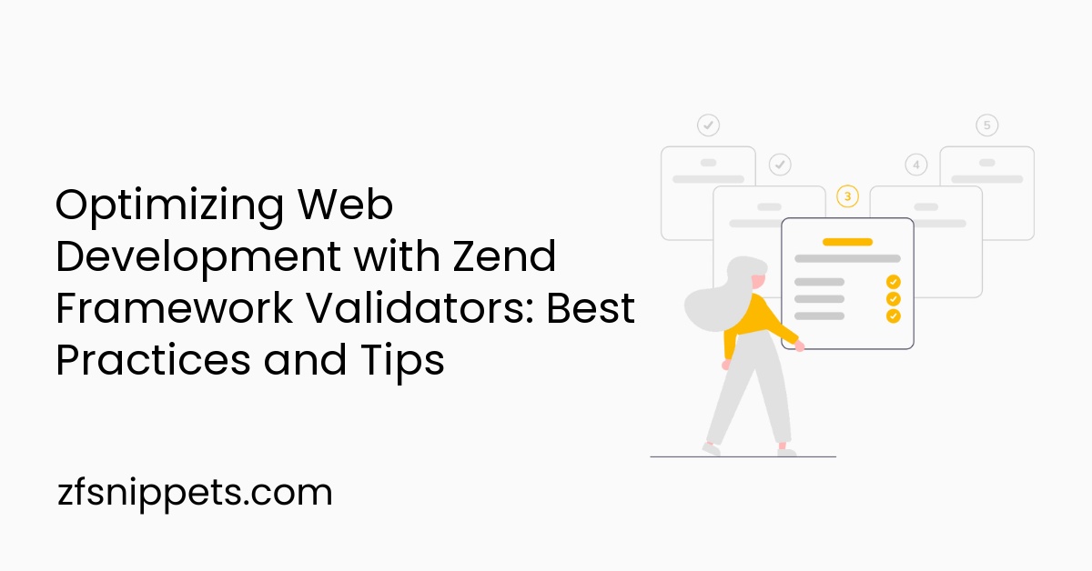 Optimizing Web Development with Zend Framework Validators: Best Practices and Tips