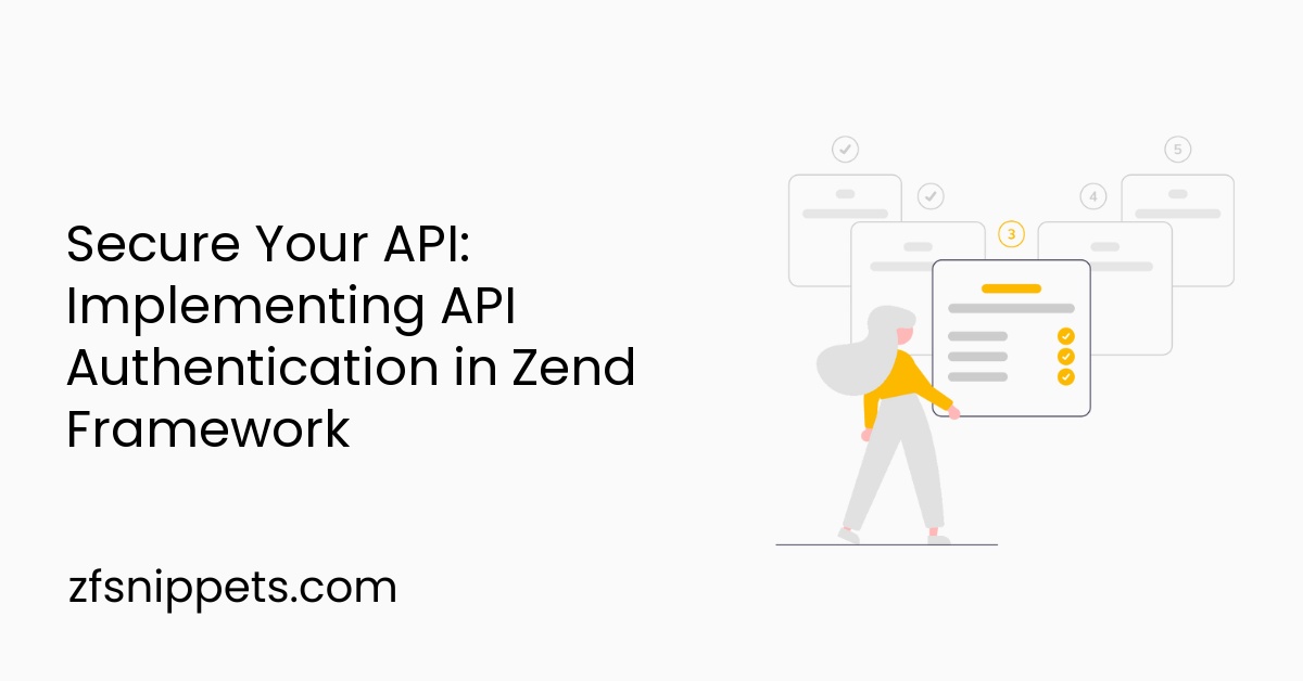 Secure Your API: Implementing API Authentication in Zend Framework