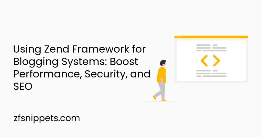 Using Zend Framework for Blogging Systems: Boost Performance, Security ...