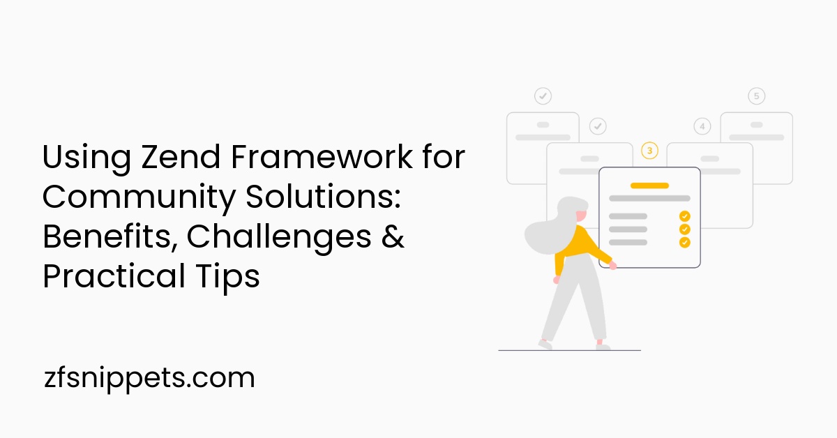 Using Zend Framework for Community Solutions: Benefits, Challenges & Practical Tips