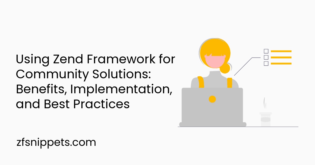 Using Zend Framework for Community Solutions: Benefits, Implementation, and Best Practices