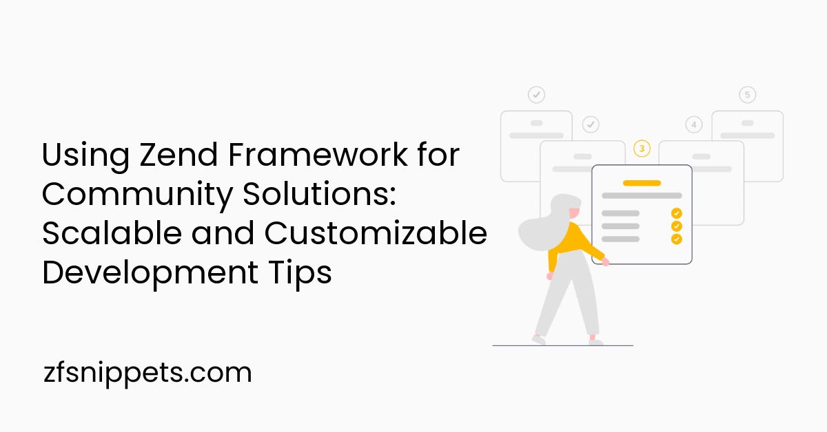 Using Zend Framework for Community Solutions: Scalable and Customizable Development Tips