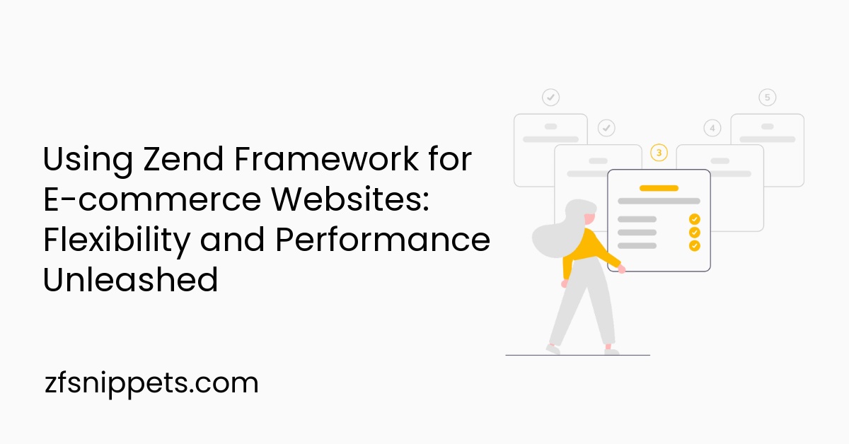 Using Zend Framework for E-commerce Websites: Flexibility and Performance Unleashed