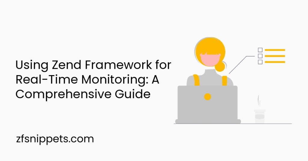 Using Zend Framework for Real-Time Monitoring: A Comprehensive Guide