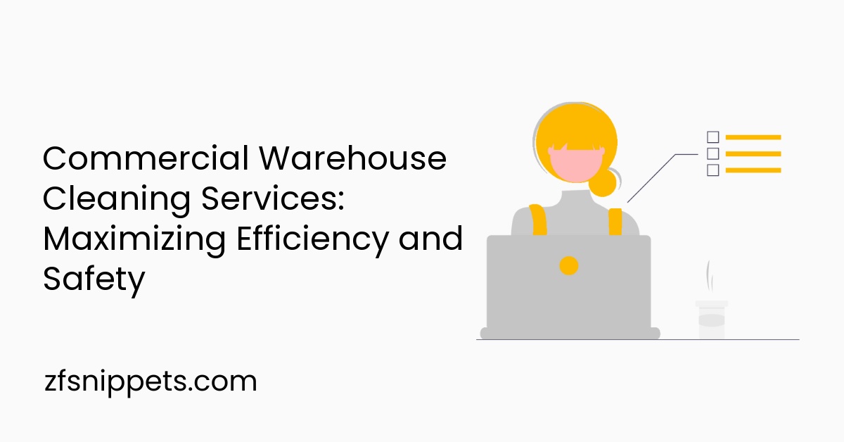 Commercial Warehouse Cleaning Services: Maximizing Efficiency and Safety